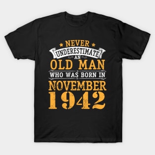 Happy Birthday 78 Years Old To Me You Never Underestimate An Old Man Who Was Born In November 1942 T-Shirt